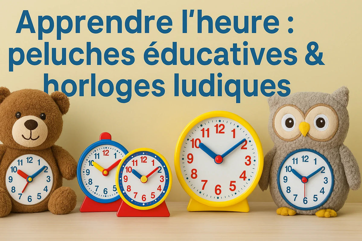 Apprendre l’heure  peluches éducatives & horloges ludiques