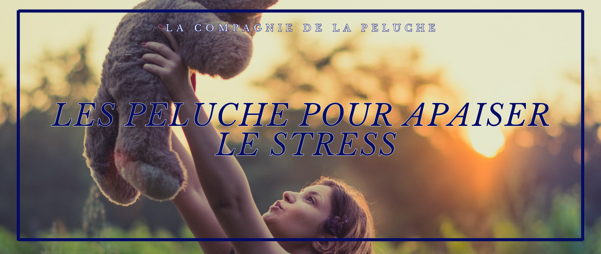 Les peluches pour apaiser le stress et favoriser la détente  des compagnons doux pour apaiser l'esprit