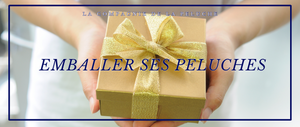 Top 10 façons d'emballer une peluche !